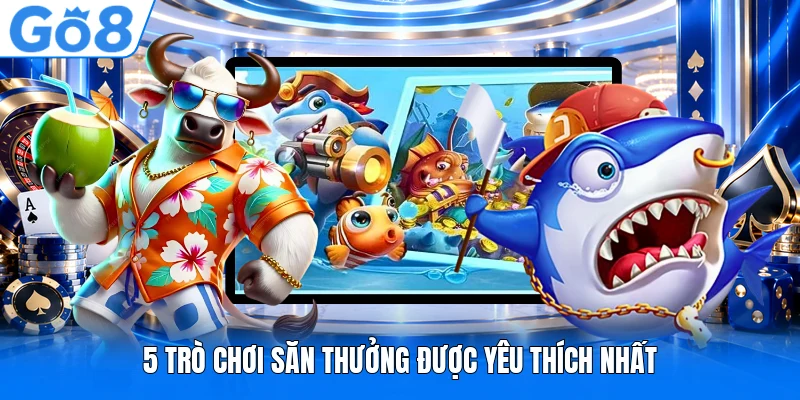 5 trò chơi săn thưởng được yêu thích nhất 5 trò chơi săn thưởng được yêu thích nhất