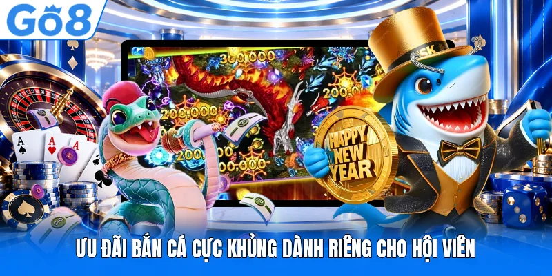 Ưu đãi bắn cá cực khủng dành riêng cho hội viên Ưu đãi bắn cá cực khủng dành riêng cho hội viên